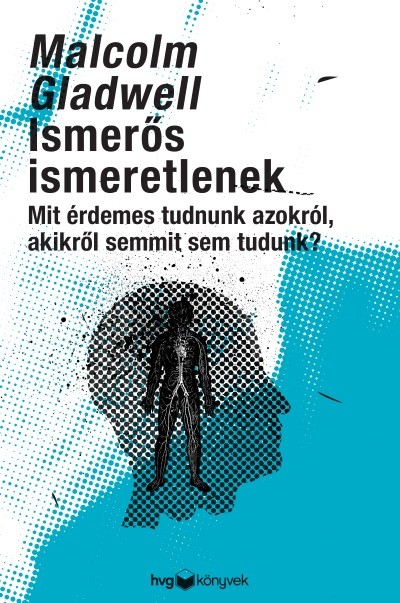 Ismerős ismeretlenek - Mit érdemes tudni azokról, akikről semmit sem tudunk?