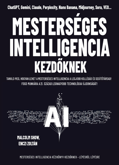 Mesterséges intelligencia kezdőknek - Tanuld meg, hogyan lehet a mesterséges intelligencia a legjobb kollégád és segítőtársad!