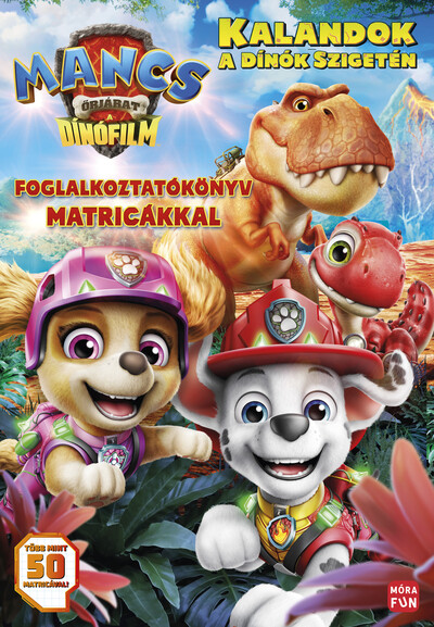 Mancs Őrjárat - Kalandok a dínók szigetén - A dinófilm - Matricás foglalkoztatókönyv