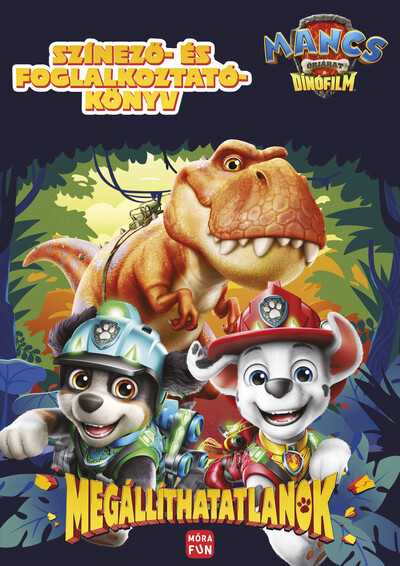 Mancs Őrjárat - Megállíthatatlanok - The dino movie - színező és foglalkoztatókönyv