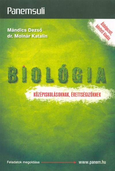 Biológia - Középiskolásoknak, érettségizőknek /Panemsuli (átdolgozott, bővitett kiadás)