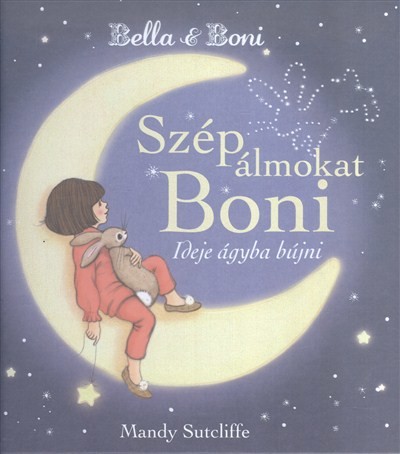 SZÉP ÁLMOKAT BONI - IDEJE ÁGYBA BÚJNI /BELLA & BONI