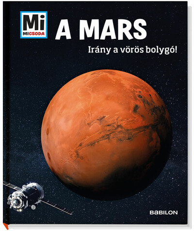A Mars - Irány a vörösbolygó! - Mi MICSODA