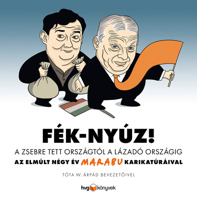 Fék-Nyúz! A zsebre tett országtól a lázadó országig - Az elmúlt négy év Marabu karikatúráival