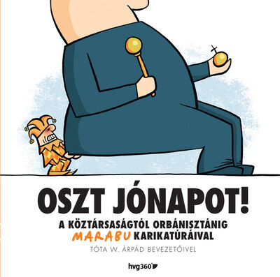 Oszt jónapot! - A köztársaságtól Orbanisztánig Marabu karikatúráival