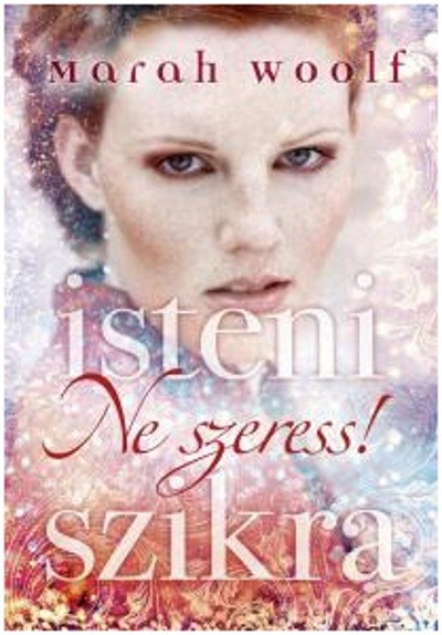 Isteni szikra 1. /Ne szeress!