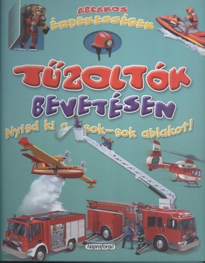 Tűzoltók bevetésen /ablakos erdekességek