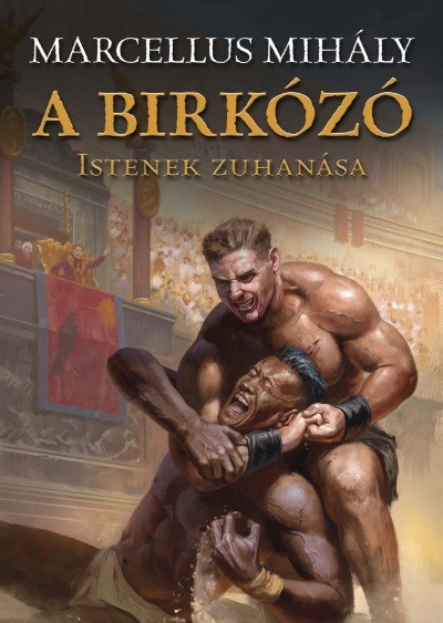 A birkózó - Istenek zuhanása - Commodus trilógia