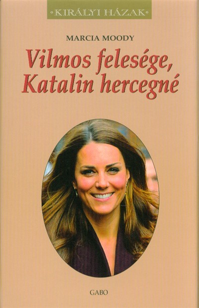 Vilmos felesége, Katalin hercegné /Királyi házak