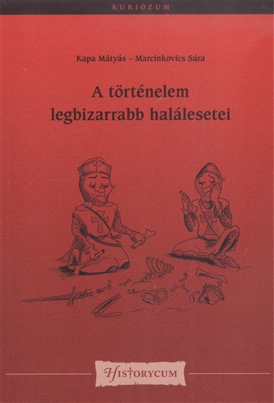 A TÖRTÉNELEM LEGBIZARABB HALÁLESETEI