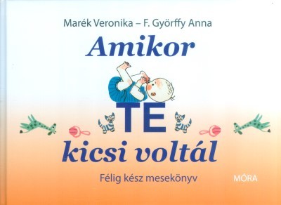 Amikor te kicsi voltál /Félig kész mesekönyv