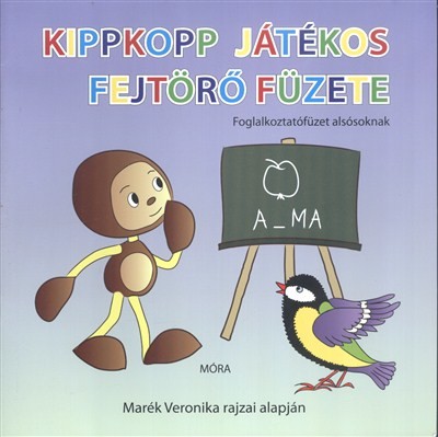 Kippkopp játékos fejtörő füzete /Foglalkoztatófüzet alsósoknak