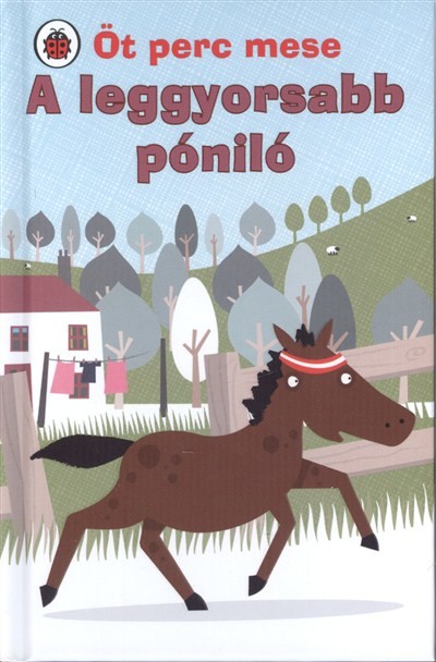 A LEGGYORSABB PÓNILÓ /ÖT PERC MESE
