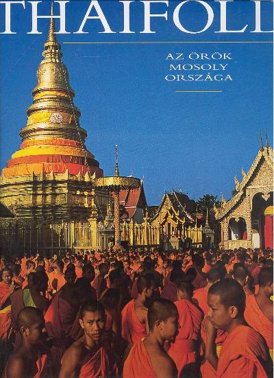 THAIFÖLD /AZ ÖRÖK MOSOLY ORSZÁGA