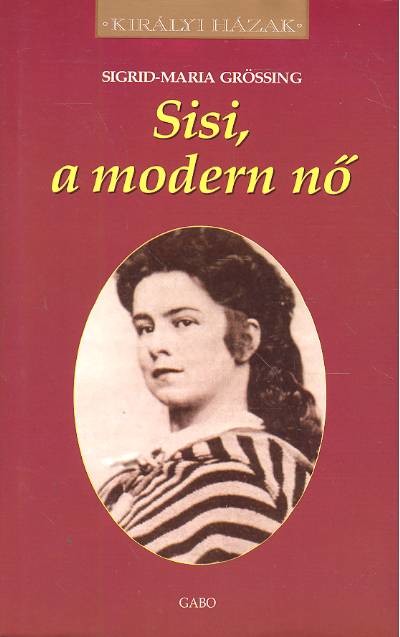 SISI, A MODERN NŐ /KIRÁLYI HÁZAK