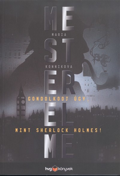 MESTERELME /GONDOLKODJ ÚGY, MINT SHERLOCK HOLMES!