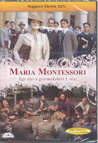 MARIA MONTESSORI - EGY ÉLET A GYERMEKEKÉRT 1. RÉSZ /SUGÁRZÓ ÉLETEK XXV.