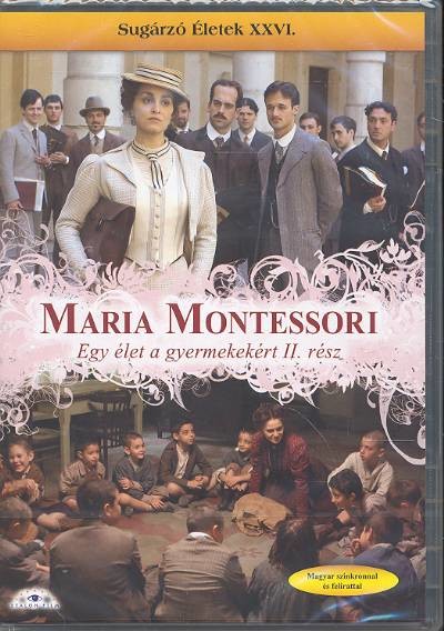 MARIA MONTESSORI - EGY ÉLET A GYERMEKEKÉRT 2. RÉSZ /SUGÁRZÓ ÉLETEK XXVI.