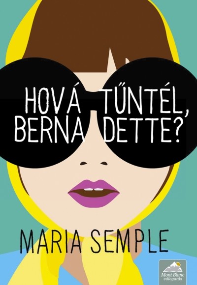 Hová tűntél, Bernadette? /Kemény