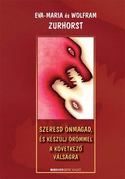 Szeresd önmagad, és készülj örömmel a következő válságra