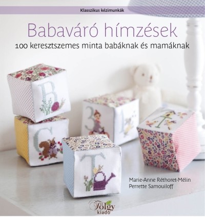 Babaváró hímzések - 100 keresztszemes minta babáknak és mamáknak /Klasszikus kézimunkák