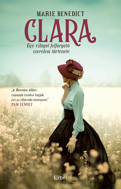 Clara - Egy világot felforgató szerelem története (2. kiadás)