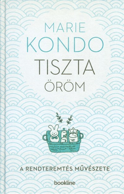 Tiszta öröm /A rendteremtés művészete /kemény