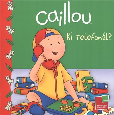 CAILLOU - KI TELEFONÁL?