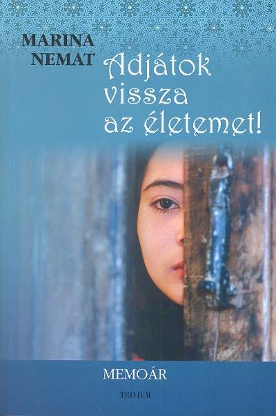 Adjátok vissza az életemet!