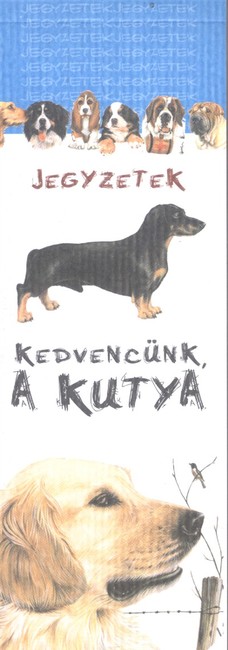 Jegyzetek /Kedvencünk, a kutya