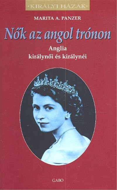 Nők az angol trónon /Királyi házak