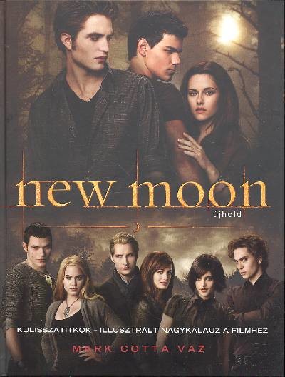 New Moon - Újhold /Kulisszatitkok, illusztrált nagykalauz a filmhez