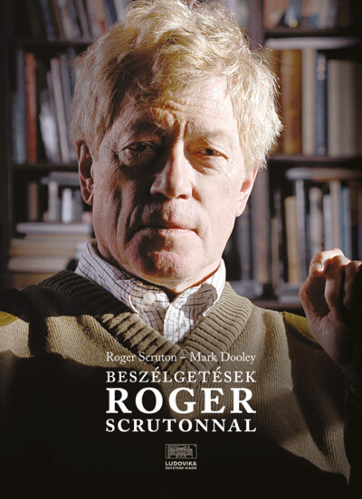 Beszélgetések Roger Scrutonnal