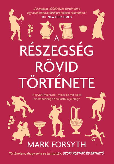 A részegség rövid története - Mikor, mit, hol és hogyan ivott az emberiség az őskortól a jelenig?