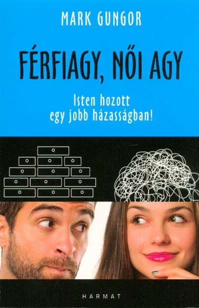 Férfiagy, női agy /Isten hozott egy jobb házasságban!