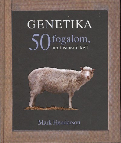GENETIKA - 50 FOGALOM, AMIT ISMERNI KELL