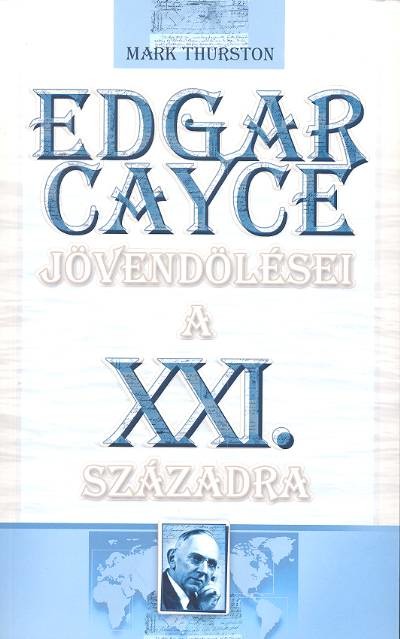 Edgar cayce jövendölései a xxi. századra