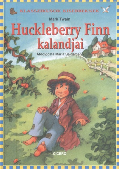 Huckleberry Finn kalandjai /Klasszikusok kisebbeknek