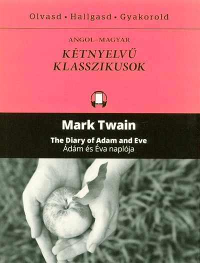 The diary of Adam and Eve - Ádám és Éva naplója /Angol-magyar kétnyelvű klasszikusok