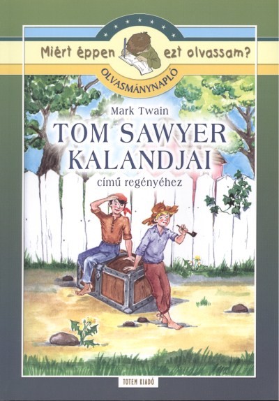 Tom Sawyer kalandjai - Olvasmánynapló /Miért éppen ezt olvassam?.