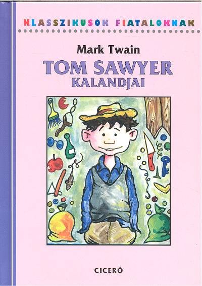 Tom Sawyer kalandjai /Klasszikusok fiataloknak