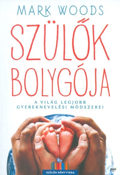 Szülők bolygója /A világ legjobb gyereknevelési módszerei
