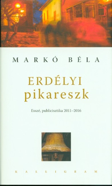 Erdélyi pikareszk /Esszé, publicisztika 2011-2016