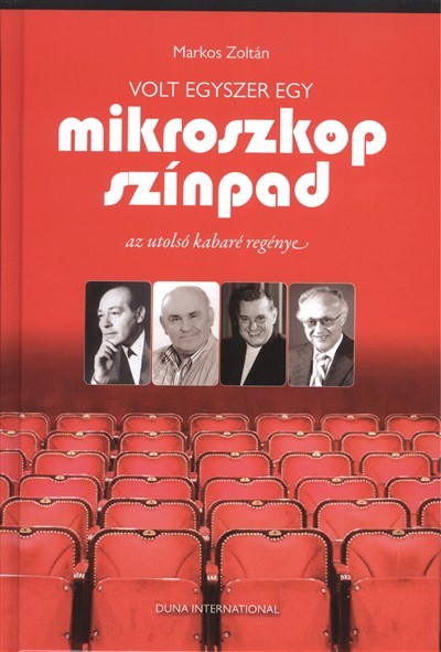 VOLT EGYSZER EGY MIKROSZKÓP SZÍNPAD /AZ UTOLSÓ KABARÉ REGÉNYE