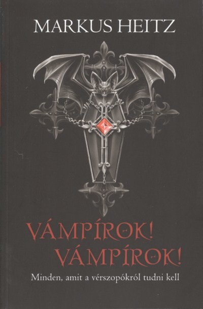 Vámpírok! vámpírok! /Minden, amit a vérszopókról tudni kell