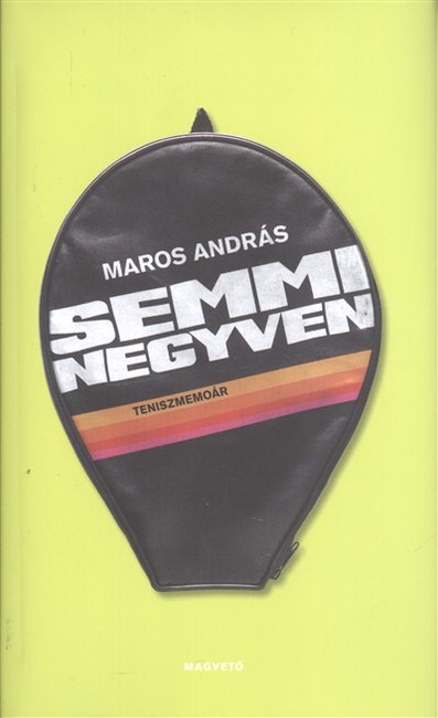 SEMMI NEGYVEN /TENISZMEMOÁR