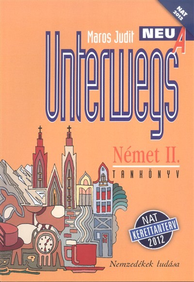 Unterwegs Neu A - Német II. tankönyv