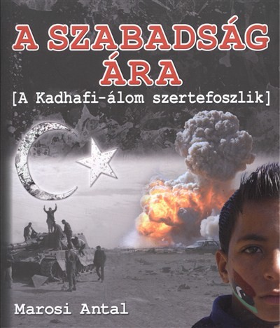 A SZABADSÁG ÁRA /A KADHAFI-ÁLOM SZERTEFOSZLIK