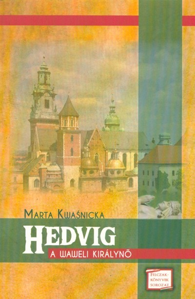 HEDVIG - A WAWELI KIRÁLYNŐ /FELCZAK-KÖNYVEK SOROZAT