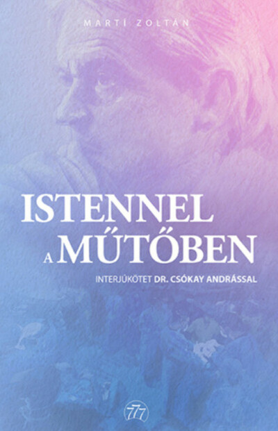 Istennel a műtőben - interjúkötet Dr. Csókay Andrással